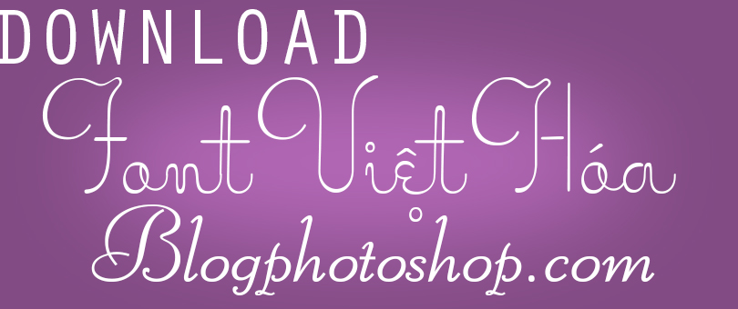 Download font việt hóa, font tiếng việt full cho Photoshop